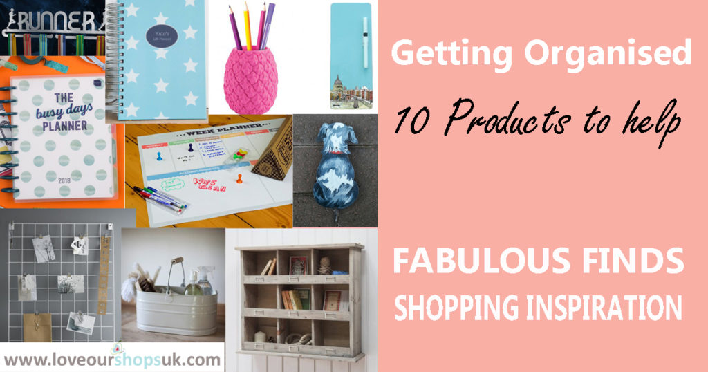 How to get organised. Ways to organise your life right now. 10 products to help. Online shopping at independent online shops. www.loveourshopsuk.com