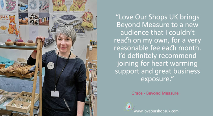 Testimonial for Love Our Shops UK by Grace of Beyond Measure