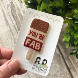 Sister Sister You're Fab Lolly Pin